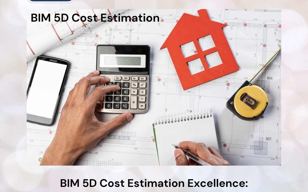 BIM 5D Cost Estimation Excellence: Unlocking Precision, Profitability, and Smarter Construction Decisions