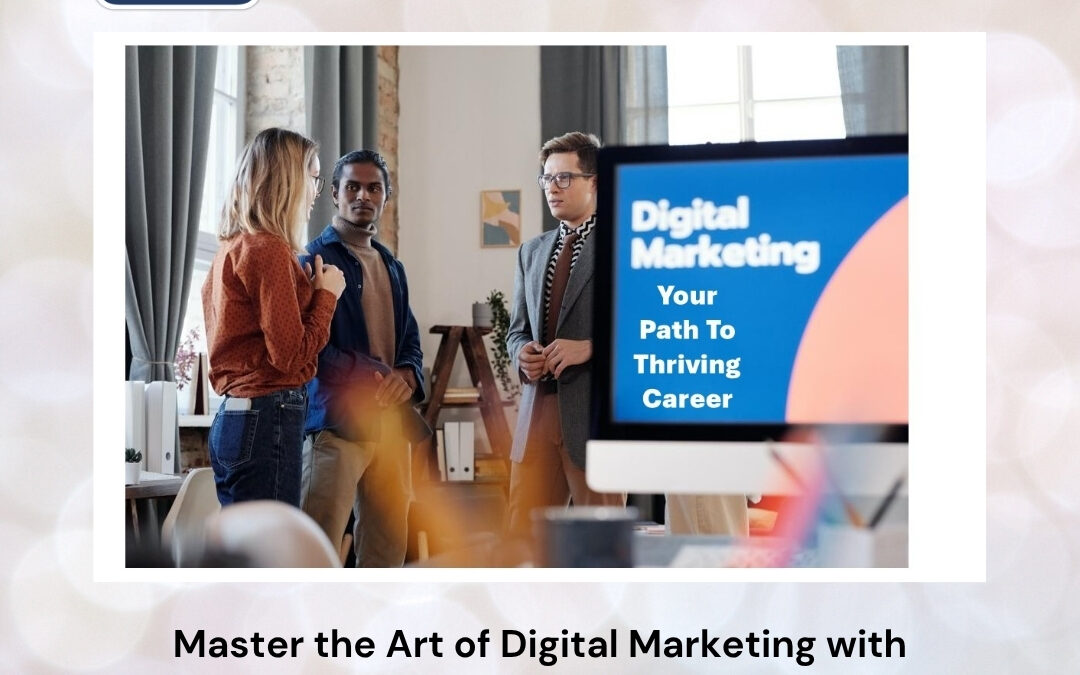 Master the Art of Digital Marketing with Industry Leaders: Your Gateway to a High-Growth Career