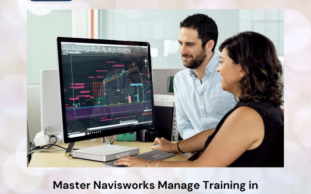Master Navisworks Manage Training in Bangalore: Build a Successful Career with Industry-Ready BIM Coordination Skills