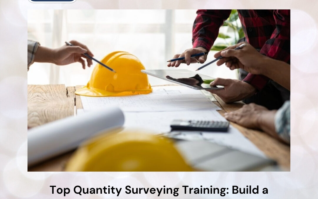 Top Quantity Surveying Training: Build a Rewarding Career in Modern Construction Cost Management