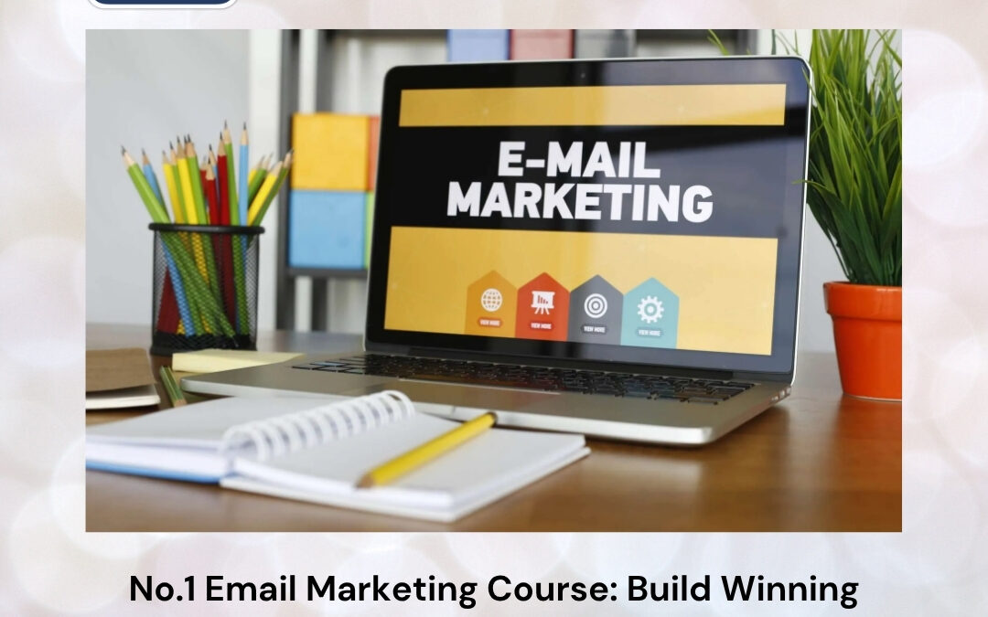 No.1 Email Marketing Course: Build Winning Email Strategies That Inspire Engagement and Accelerate Business Success