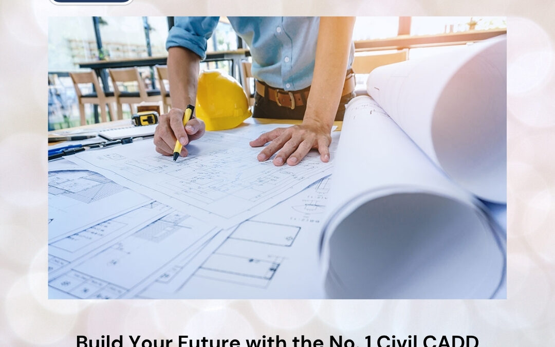 Build Your Future with the No. 1 Civil CADD Professional Certification Course