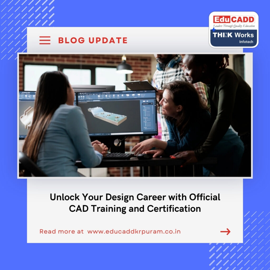 Unlock Your Design Career with Official CAD Training and Certification