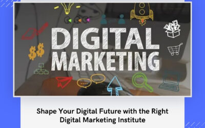 Shape Your Digital Future with the Right Digital Marketing Institute