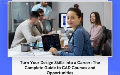 Turn Your Design Skills into a Career: The Complete Guide to CAD Courses and Opportunities