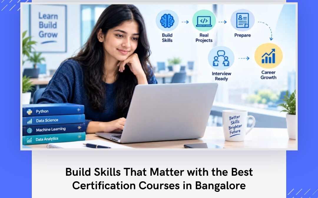 Build Skills That Matter with the Best Certification Courses in Bangalore
