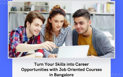 Turn Your Skills into Career Opportunities with Job Oriented Courses in Bangalore