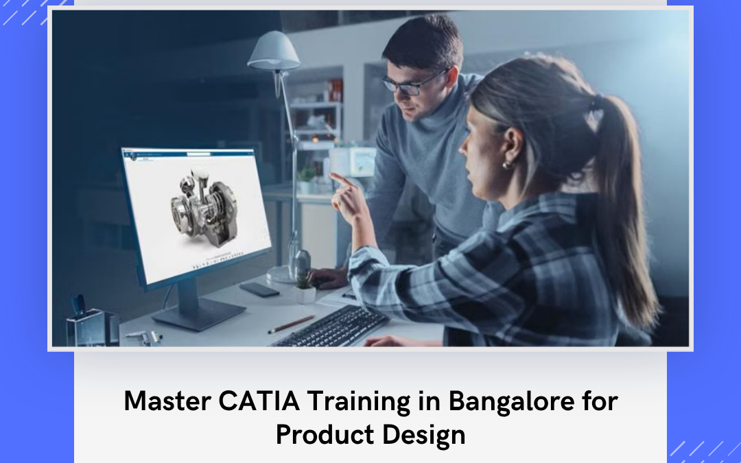 Master CATIA Training in Bangalore for Product Design