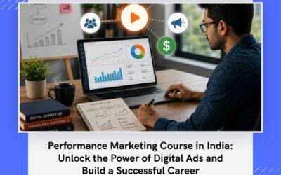 Performance Marketing Course in India: Unlock the Power of Digital Ads and Build a Successful Career