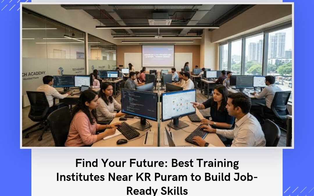 Find Your Future: Best Training Institutes Near KR Puram to Build Job-Ready Skills