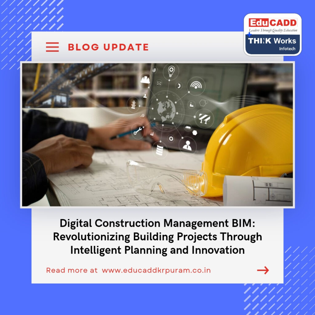 Digital Construction Management BIM: Revolutionizing Building Projects Through Intelligent Planning and Innovation