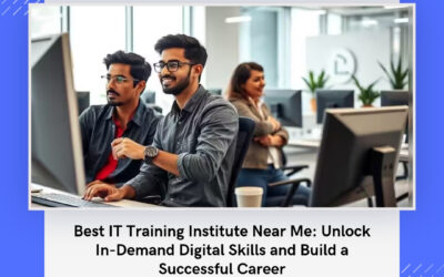 Best IT Training Institute Near Me: Unlock In-Demand Digital Skills and Build a Successful Career