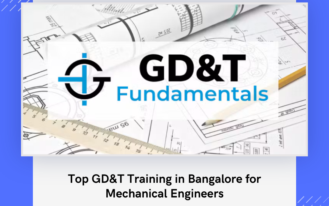 Top GD&T Training in Bangalore for Mechanical Engineers
